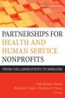 Partnerships for Health and Human Service Nonprofits: From Collaborations to Mergers By Tine Hansen-Turton (Editor), Richard J. Cohen (Editor), Nicholas D. Torres (Editor) Cover Image