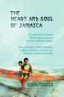 The Heart and Soul of Jamaica: A Compilation of Poems Written about Jamaica and the Jamaican People. There Is Focus on Their Thoughts, Feelings, Emot By Mebspicasso Cover Image