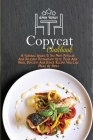 Copycat Cookbook: A Survival Guide To The Most Popular And Delicious Restaurant Keto, Pizza And Pasta, Desserts And Other Recipes You Ca Cover Image