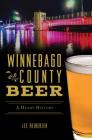 Winnebago County Beer: A Heady History (American Palate) Cover Image