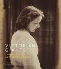 Victorian Giants: The Birth of Art Photography By Phillip Prodger (Text by (Art/Photo Books)), Hrh the Duchess of Cambridge (Introduction by) Cover Image