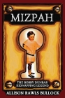 Mizpah: The Bobby Dunbar Kidnapping Legend By Allison Rawls Bullock Cover Image