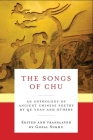 The Songs of Chu: An Anthology of Ancient Chinese Poetry by Qu Yuan and Others (Translations from the Asian Classics) Cover Image