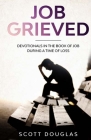 Job Grieved: Devotionals In the Book of Job During A Time of Loss Cover Image