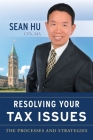 Resolving Your Tax Issues: The Processes and Strategies By Sean Hu Cover Image