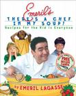 Emeril's There's a Chef in My Soup!: Recipes for the Kid in Everyone By Emeril Lagasse, Charles Yuen (Illustrator) Cover Image