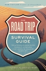 The Road Trip Survival Guide: Tips and Tricks for Planning Routes, Packing Up, and Preparing for Any Unexpected Encounter Along the Way By Rob Taylor, Samantha Brown (Foreword by) Cover Image