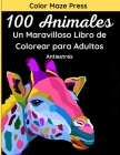 100 Animales - Un Maravilloso Libro de Colorear para Adultos: 100 Maravillosos Dibujos de animales salvajes y domésticos, pájaros, peces e insectos co By Universo de Mandalas, Color Maze Press Cover Image
