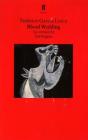 Blood Wedding: A Play By Federico García Lorca, Ted Hughes (Translated by) Cover Image