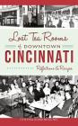 Lost Tea Rooms of Downtown Cincinnati: Reflections & Recipes By Cynthia Kuhn Beischel Cover Image