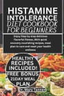 Histamine Intolerance Diet Cookbook for Beginners: Enjoy step by step delicious flavorful fitness, with quick recovery nourishing recipes, meal plan t By Mary Tanner Cover Image