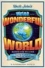 Uncle John’s Weird, Wonderful World Bathroom Reader: Scanning the Globe for Strange Stories and Fantastic Facts (Uncle John's Bathroom Reader Annual #36) Cover Image