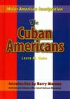 The Cuban Americans (Major American Immigration) By Laura M. Hahn, Barry Moreno (Introduction by) Cover Image