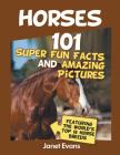 Horses: 101 Super Fun Facts and Amazing Pictures (Featuring The World's Top 18 H By Janet Evans Cover Image