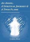 An Angel, A Spiritual Journey & A Twin Flame By Lorna Max Cover Image