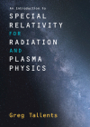 An Introduction to Special Relativity for Radiation and Plasma Physics By Greg Tallents Cover Image