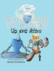 The States of Matter: Up and Atom By Jared Kitchens Cover Image