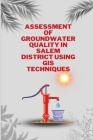 Assessment of groundwater quality in salem district using gis techniques By Balamurugan P Cover Image