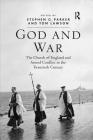 God and War: The Church of England and Armed Conflict in the Twentieth Century By Stephen G. Parker (Editor), Tom Lawson Cover Image