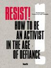 Resist!: How to Be an Activist in the Age of Defiance By HUCK Magazine (Created by), Michael Segalov, Molly Crabapple (Foreword by) Cover Image