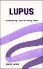 Lupus: Demystifying Lupus & Finding Relief Cover Image