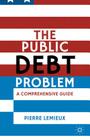 The Public Debt Problem: A Comprehensive Guide By P. LeMieux Cover Image