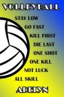 Volleyball Stay Low Go Fast Kill First Die Last One Shot One Kill Not Luck All Skill Adelyn: College Ruled Composition Book Blue and Yellow School Col Cover Image