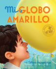 Mi Globo Amarillo = My Yellow Balloon By Tiffany Papageorge, Erwin Madrid (Illustrator) Cover Image