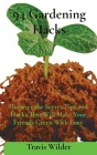94 Gardening Hacks: Discover the Secret Tips and Hacks That Will Make Your Friends Green With Envy By Travis Wilder Cover Image