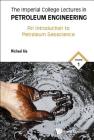 Imperial College Lectures in Petroleum Engineering, the - Volume 1: An Introduction to Petroleum Geoscience Cover Image