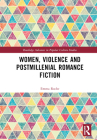 Women, Violence and Postmillenial Romance Fiction By Emma Roche Cover Image