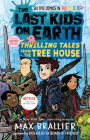 The Last Kids on Earth: Thrilling Tales from the Tree House By Max Brallier, Douglas Holgate (Illustrator), Jay Cooper (Illustrator), Anoosha Syed (Illustrator), Lorena Alvarez (Illustrator), Christopher Mitten (Illustrator), Xavier Bonet (Illustrator) Cover Image