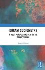 Dream Sociometry: A Multi-Perspectival Path to the Transpersonal By Joseph Dillard Cover Image