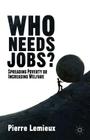 Who Needs Jobs?: Spreading Poverty or Increasing Welfare By P. LeMieux Cover Image