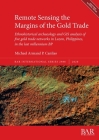 Remote Sensing the Margins of the Gold Trade: Ethnohistorical archaeology and GIS analysis of five gold trade networks in Luzon, Philippines, in the l (BAR International #2988) Cover Image