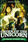 The Order of the Unicorn (The Imaginary Veterinary #4) By Suzanne Selfors, Dan Santat (Illustrator) Cover Image