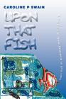 Upon That Fish: A Portrait of New Zealand in 292 Lifts By Caroline P. Swain Cover Image