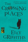 The Crossing Places: The First Ruth Galloway Mystery (Ruth Galloway Mysteries #1) Cover Image