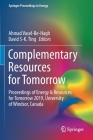 Complementary Resources for Tomorrow: Proceedings of Energy & Resources for Tomorrow 2019, University of Windsor, Canada (Springer Proceedings in Energy) By Ahmad Vasel-Be-Hagh (Editor), David S-K Ting (Editor) Cover Image