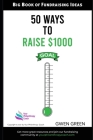50 Ways to Raise $1,000: Big Book of Fundraising Ideas By Gwen Green Cover Image