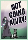 Not Going Away!: Not Going Away! Cover Image