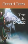 The Angels of God (Angelology #1) By Donald Dees Cover Image