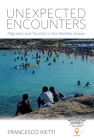 Unexpected Encounters: Migrants and Tourists in the Mediterranean (Articulating Journeys: Festivals #4) Cover Image