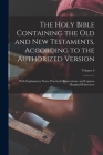 The Holy Bible Containing the Old and New Testaments, According to the Authorized Version: With Explanatory Notes, Practical Observations, and Copious Cover Image