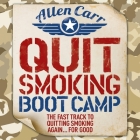 Quit Smoking Boot Camp: The Fast-Track to Quitting Smoking Again for Good (Allen Carr's Easyway) Cover Image