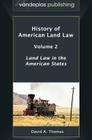 History of American Land Law - Volume 2: Land Law in the American States Cover Image