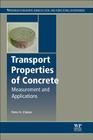Transport Properties of Concrete: Measurements and Applications By Peter A. Claisse Cover Image