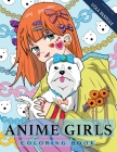 Anime Girls Coloring Book: Amazing Japanese anime illustrations for adults, teens, and kids By Lola Pastelle Cover Image