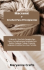 Macramé Y Crochet Para Principiantes: 2 Libros En 1 Una Guía Completa Para Todos, Con Explicaciones Detalladas Para Realizar Cualquier Trabajo. Proyec Cover Image
