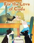 For the Love of Cuda By Diane Garciapitts Cover Image